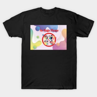 no hugs please T-Shirt